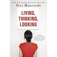 Living, Thinking, Looking - Siri Hustvedt