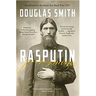 Rasputin: The Biography - Douglas Smith