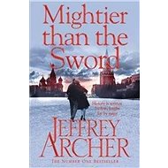 Mightier than the Sword: The Clifton Chronicles - Jeffrey Archer