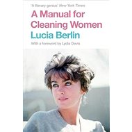 A Manual for Cleaning Women - Lucia Berlin