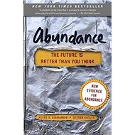 Abundance: The Future is Better Than You Think - Peter H. Diamandis; Steven Kotler
