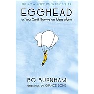 Egghead: 'Or, You Can''t Survive on Ideas Alone' - Bo Burnham; Chance Bone