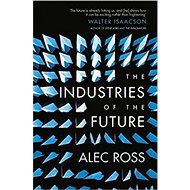 The Industries of the Future - Alec Ross
