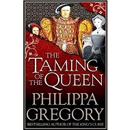 The Taming of the Queen - Philippa Gregory