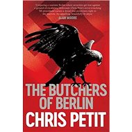 The Butchers of Berlin - Chris Petit