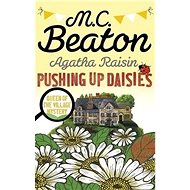 Agatha Raisin: Pushing Up Daisies - M. C. Beaton