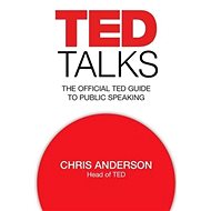 TED Talks: The Official TED Guide to Public Speaking - Chris Anderson