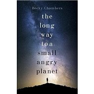 The Long Way to a Small, Angry Planet - Becky Chambers