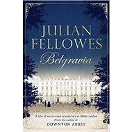 Julian Fellowes's Belgravia - Julian Fellowes
