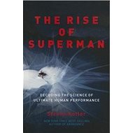 Rise of Superman: Decoding the Science of Ultimate Human Performance - Steven Kotler
