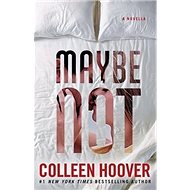 Maybe Not: A Novella - Colleen Hoover