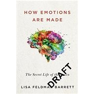 How Emotions Are Made - Lisa Feldman Barrett