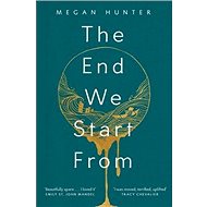 The End We Start from - Megan Hunter