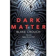Dark Matter - Blake Crouch