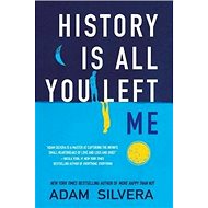 History Is All You Left Me - Adam Silvera