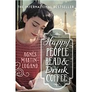 Happy People Read and Drink Coffee - Agnes Martin-Lugand