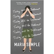 Today Will Be Different - Maria Semple