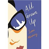 All Grown Up - Jami Attenberg
