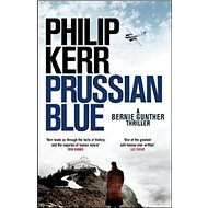 Prussian Blue: Bernie Gunther Thriller 12 - Philip Kerr