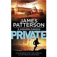 Private Delhi - James Patterson; Ashwin Sanghi
