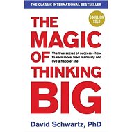 The Magic of Thinking Big - David J. Schwartz