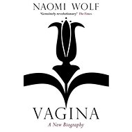 Vagina: A New Biography - Naomi Wolf