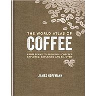 World Atlas of Coffee - James Hoffman