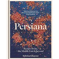 Persiana: Recipes from the Middle East & Beyond - Sabrina Ghayour