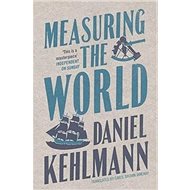 Measuring the World - Daniel Kehlmann