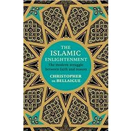 The Islamic Enlightenment - Christopher de Bellaigue