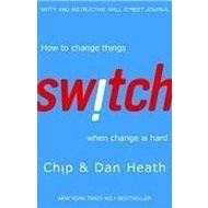 Switch: How to Change Things When Change is Hard - Chip Heath; Dan Heath
