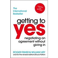 Getting to Yes: Negotiating An Agreement Without Giving In - Roger Fisher; William Ury