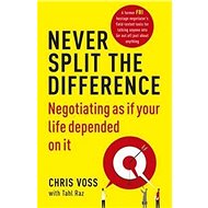 Never Split the Difference: Negotiating as If Your Life Depended on it - 