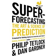 Superforecasting: The Art and Science of Prediction - 