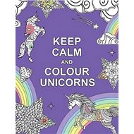 Keep Calm and Colour Unicorns - 