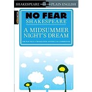 No Fear Shakespeare: A Midsummer Night's Dream - William Shakespeare