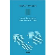Řecká tragédie - Ilona Švihlíková; Konstantinos Tsivos