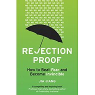 Rejection Proof: How I Beat Fear and Became Invincible - Jia Jiang