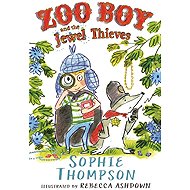 Zoo Boy and the Jewel Thieves - Sophie Thompson