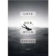 Love Her Wild: Poetry - 
