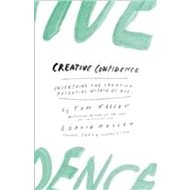 Creative Confidence: Unleashing the Creative Potential Within Us All - 