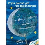 Papa, Please Get the Moon for Me: Book & CD - Eric Carle; Stanley Tucci
