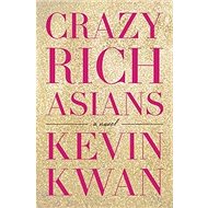 Crazy Rich Asians - Kevin Kwan