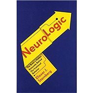Neurologic: The Brain's Hidden Rationale Behind our Irrational Behavior - 