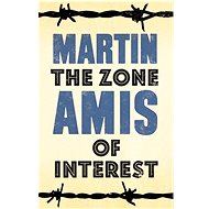 The Zone of Interest - Martin Amis