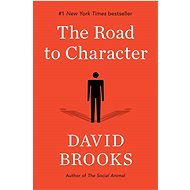 The Road to Character - David Brooks