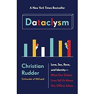 Dataclysm: Who We Are (When We Think No One's Looking) - Christian Rudder