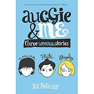 Auggie and Me: Three Wonder Stories - R. J. Palacio