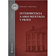 Interpretácia a argumentácia v práve - Michal Mrva; Martin Turčan
