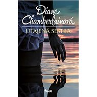 Utajená sestra - Diane Chamberlain